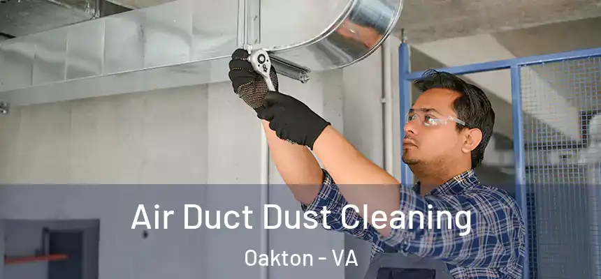 Air Duct Dust Cleaning Oakton - VA