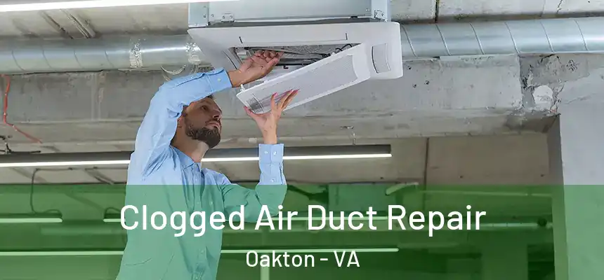  Clogged Air Duct Repair Oakton - VA