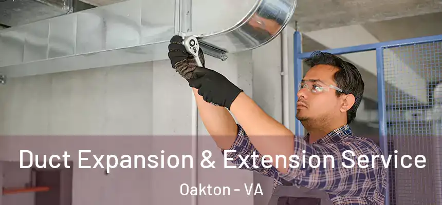  Duct Expansion & Extension Service Oakton - VA