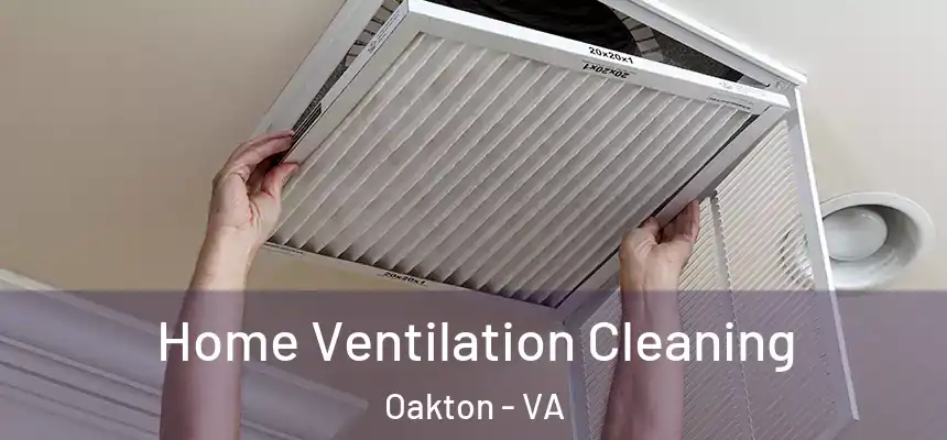 Home Ventilation Cleaning Oakton - VA
