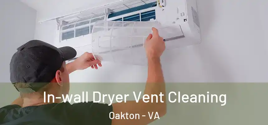  In-wall Dryer Vent Cleaning Oakton - VA