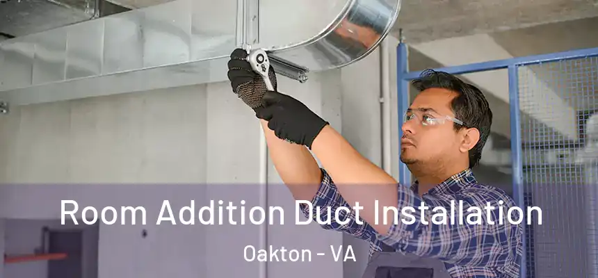  Room Addition Duct Installation Oakton - VA