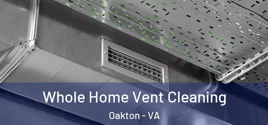 Whole Home Vent Cleaning Oakton - VA