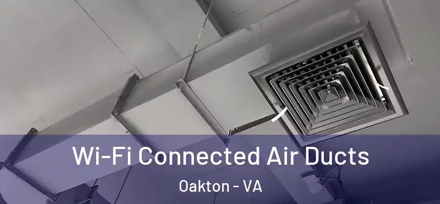 Wi-Fi Connected Air Ducts Oakton - VA